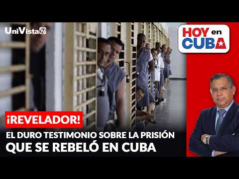 ¡Revelador! El duro testimonio sobre la prisión que se rebeló en Cuba