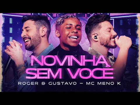 Roger & Gustavo e MC Meno K - Novinha Sem Você - Ao Vivo