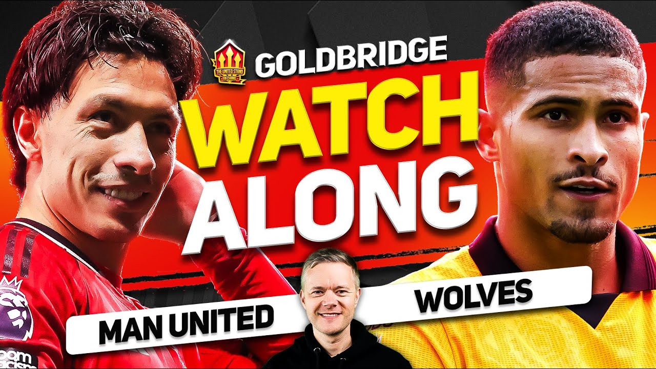 Man United vs Wolves LIVE Watchalong With Mark GOLDBRIDGE