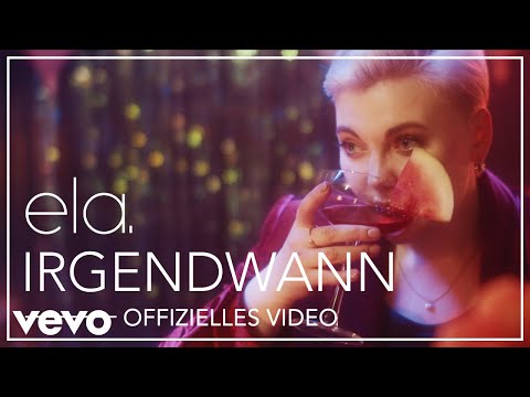 ela. - Irgendwann (Offizielles Video)