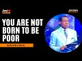 Pastor Chris | You Are Not Born To Be Poor