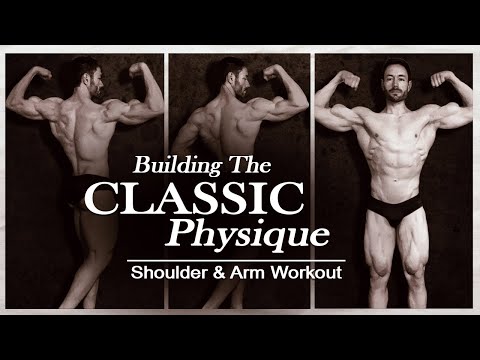 Shoulders & Arms | Building The Classic Physique