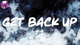 T.I. - Get Back Up (Lyric Video) | Myspace