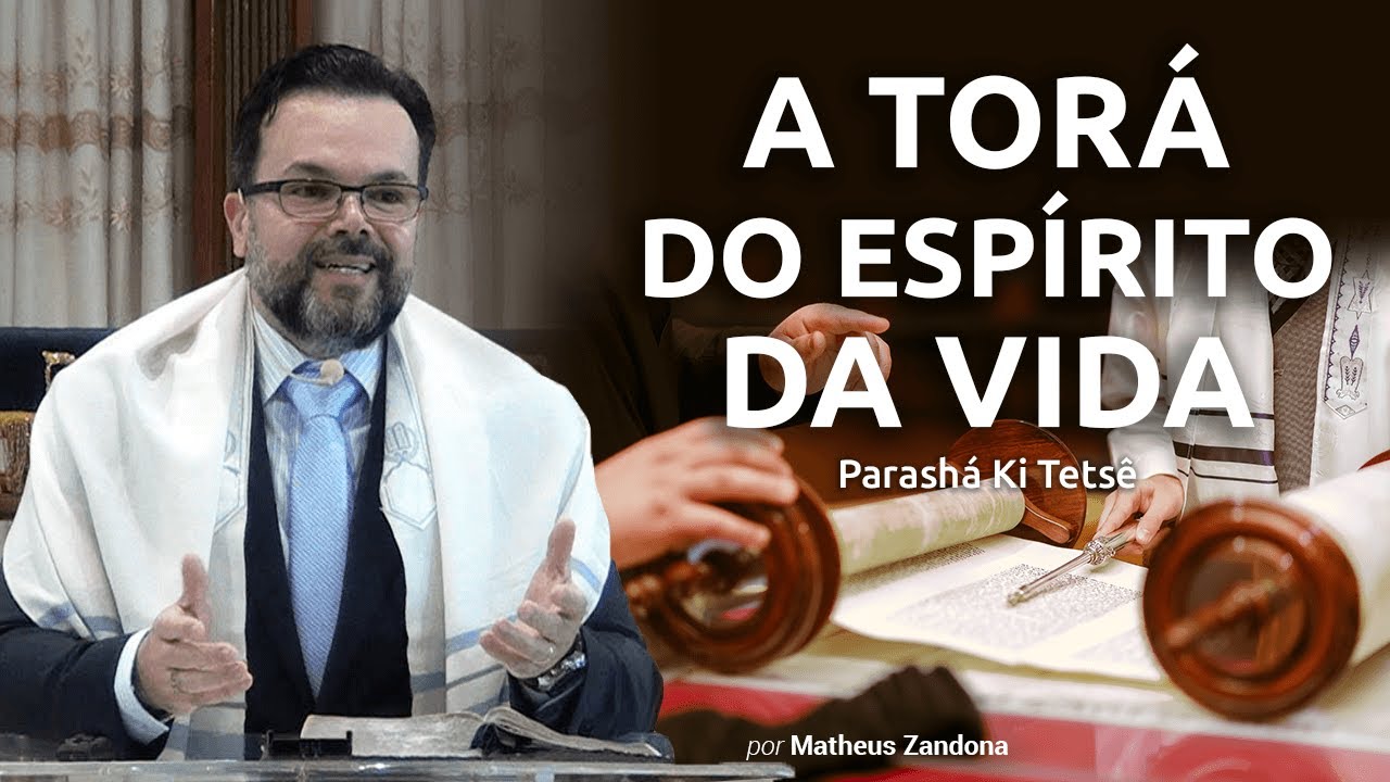 A Torá do Espírito da Vida - Parashá Ki Tetsê 2020/5780 - Prof. Matheus Zandona