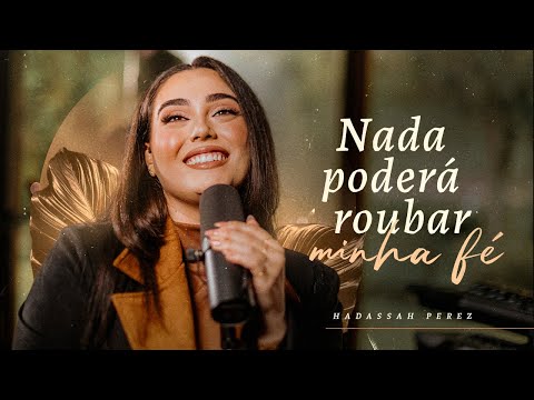 Nada Poderá Roubar Minha Fé - Hadassah Perez | Official Video