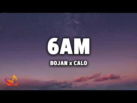 BOJAN x CALO - 6AM [Lyrics]
