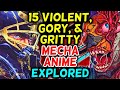 15 Violent Gory Gritty Mecha Anime Explored