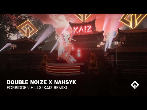 Double Noize x NAHSYK - Forbidden Hills (KAIZ Remix)