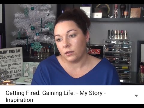 Getting Fired. Gaining Life. - My Story - Inspiration Video