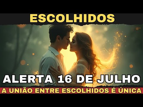 ⚠️ CHOSEN, ALERT JULY 16 – WHAT IS THE UNION BETWEEN THE CHOSEN LIKE? ⚠️