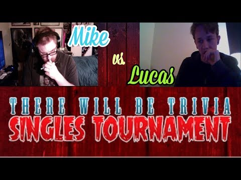 There Will Be Trivia: Singles Tournament - Lucas Schildbach vs Mike Hanley (Round 1)