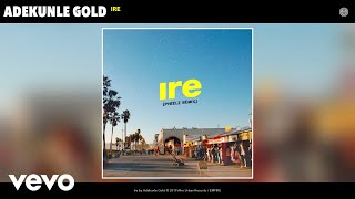 Adekunle Gold - Ire (Pheelz Remix) (Audio) (Pheelz Remix)