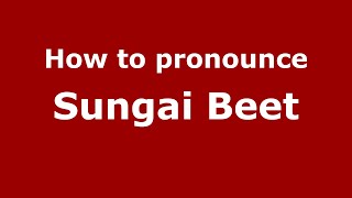 How to pronounce Sungai Beet