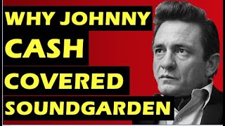 Johnny Cash  Why He Covered Soundgarden&#39;s Rusty Cage &amp; Chris Cornell&#39;s Reaction