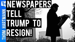Newspapers Are Calling for Trump's Resignation!