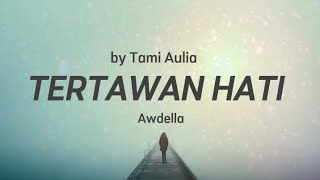 Download lagu TERTAWAN HATI - Awdella | cover Tami Aulia ( cover & lirik ) mp3