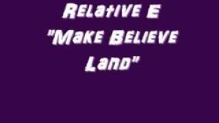 Relative E - Make Believe Land Video File.wmv