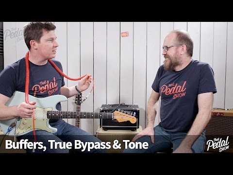 That Pedal Show – Buffers, True Bypass & Unimaginable Excitement