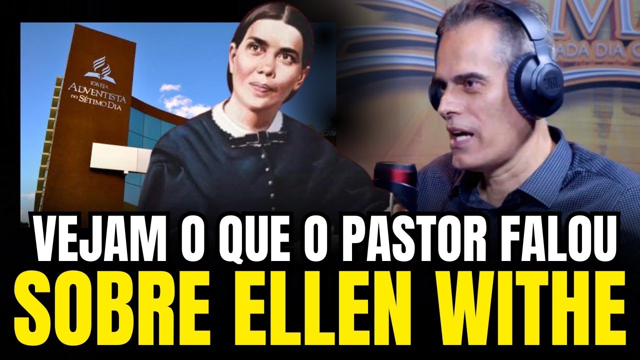 SURPREENDENTE O QUE O PASTOR FALOU SOBRE ELLEN WITHE #iasd #igreja #adventistas