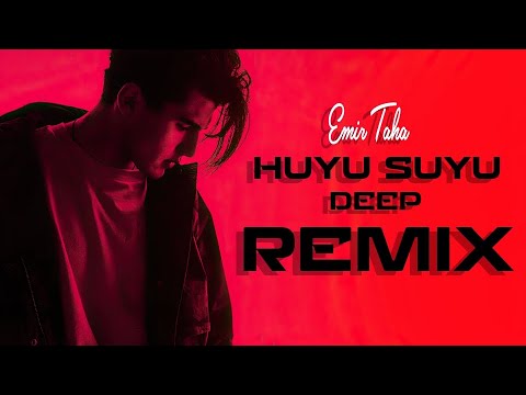 Emir Taha - Huyu Suyu (Deep Remix)