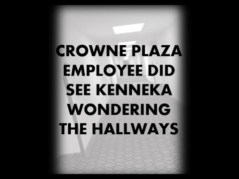 SOMEBODY SEEN KENNEKA WALKING THROUGH HALLWAYS