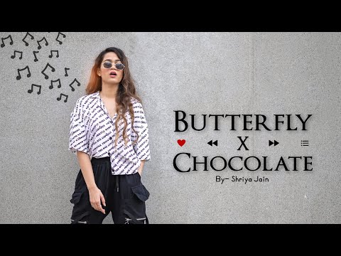 BUTTERFLY x CHOCOLATE FEMALE VERSION | Shriya Jain