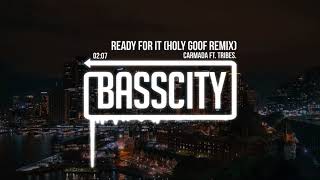 Carmada ft. tribes. - Ready For It (Holy Goof Remix)