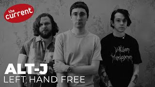 alt-J - Left Hand Free (live performance for The Current)