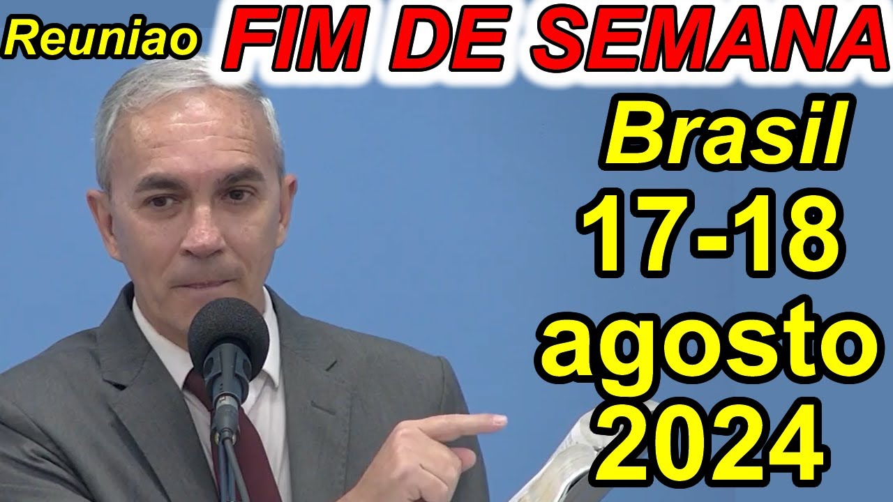 Reunião de fim de semana 17-18 de agosto 2024 PORTUGUES BRASIL