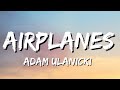 Adam Ulanicki - Airplanes (Lyrics)