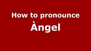 How to pronounce &agrave;ngel