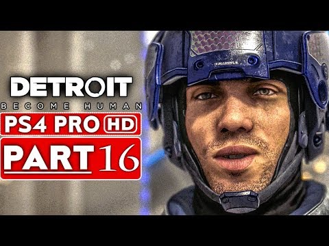 DETROIT BECOME HUMAN Gameplay Walkthrough Part 16 [1080p HD PS4 PRO] - No Commentary
