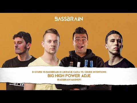 D-Sturb vs. Bassbrain & Lukratje Cara vs. Crude Intentions - Big High Power Adje (Bassbrain Mashup)