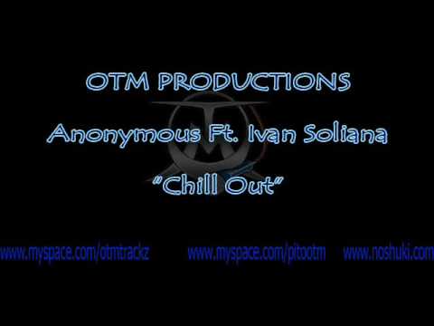 OTM PRoductions Chill out ft Ivan Soliana