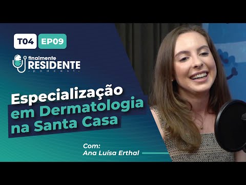 Finalmente Residente: Especialização em DEMARTOLOGIA com Ana Erthal (ISCMSP) | Ep Completo!