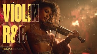 Violin R&B - Late Night Chill Background Music | Smooth Jazz for Peaceful Evenings 🎷✨