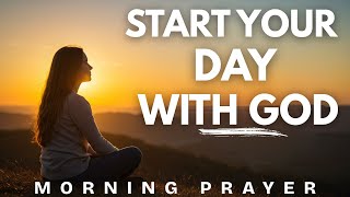 Always Begin Your Day with God | Powerful Morning Prayer