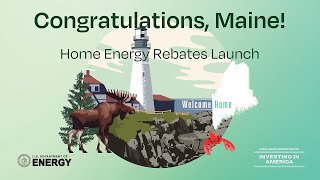Maine's Federal Home Energy Rebate Program Launch