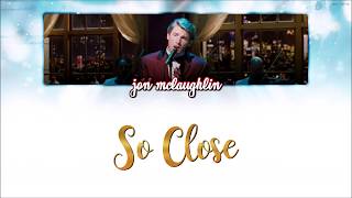 Jon Mclaughlin - So Close [ Lyrics ]