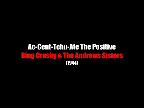 Ac-Cent-Tchu-Ate The Positive | LYRICS | Bing Crosby & The Andrews Sisters | (1944)