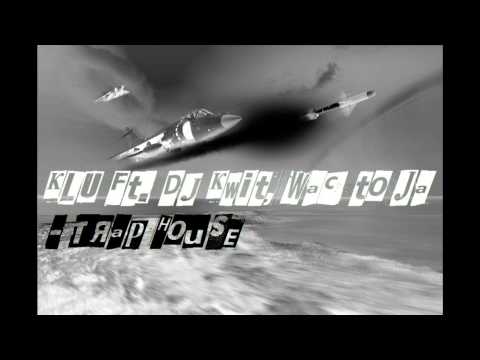 KLU ft Dj Kwit, Wac toja Trap house