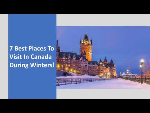 7 Best Places To Visit In Canada During Winters! | Canada PR Process | Get Canada PR