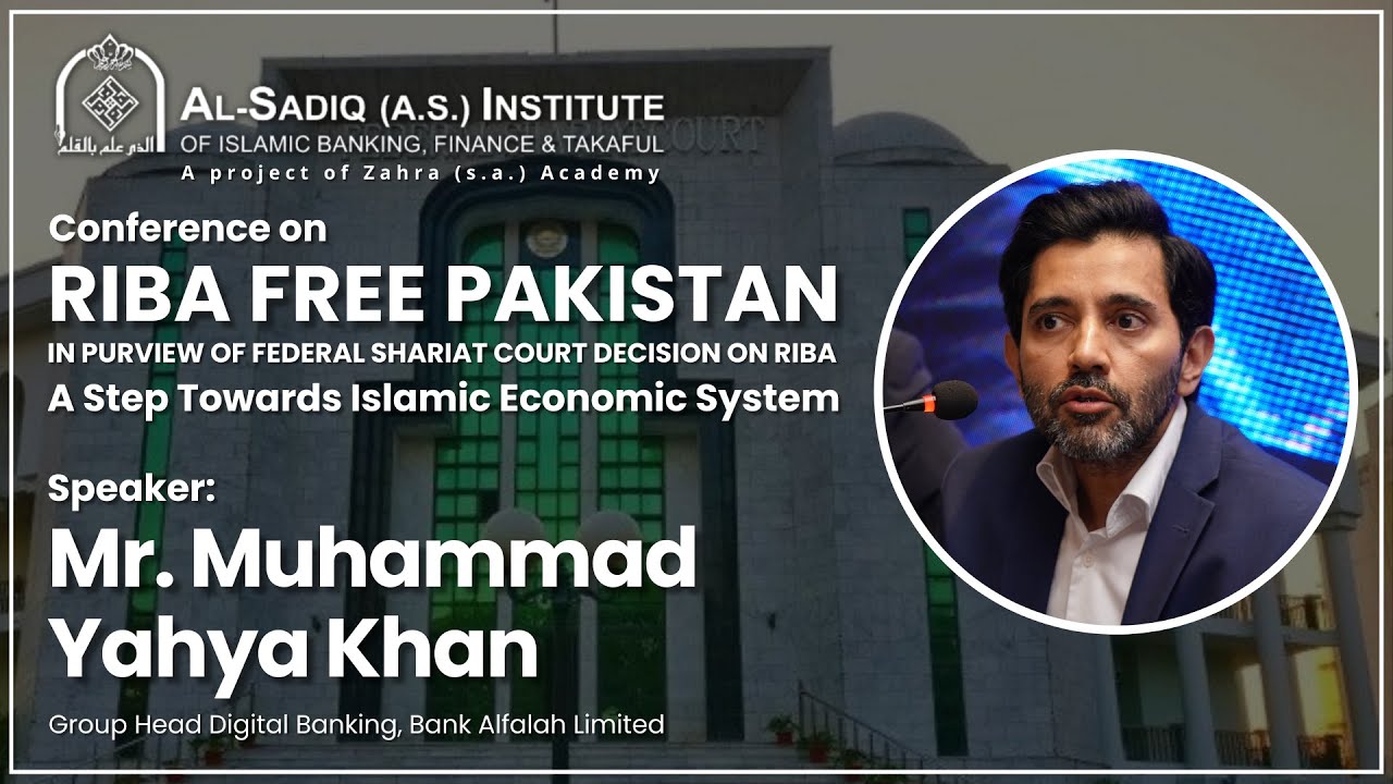 Mr. Muhammad Yahya Khan | Conference on Riba Free Pakistan | Al-Sadiq (a.s) Institute