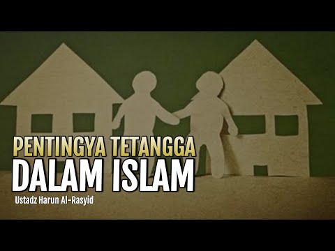 Pentingnya Memuliakan Tetangga dalam Islam | Ustadz Harun Al-Rasyid