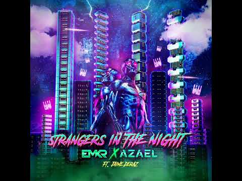 EMKR & AZAEL ft  Jaime Deraz - Strangers In The Night (Extended Mix)