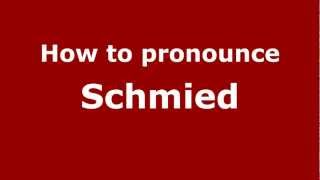 How to pronounce Schmied