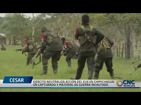 EJÉRCITO NEUTRALIZA ACCIÓN DEL ELN EN CHIMICHAGUA  UN CAPTURADO Y MATERIAL DE GUERRA INCAUTADO
