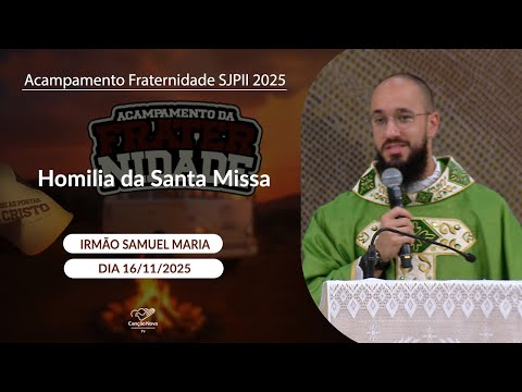 Homilia da Santa Missa - Irmão Samuel Maria - 16/11/2025