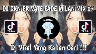 Download lagu DJ DKN PRIVATE FADE MILAN MIX 07 VIRAL TIK TOK TERBARU YANG KALIAN CARI! mp3 Download lagu DJ DKN PRIVATE FADE MILAN MIX 07 VIRAL TIK TOK TERBARU YANG KALIAN CARI! mp3