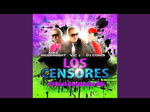 Los Censores (feat. Mike Moonnight & DJ Coms) (DJ Deck Reggaeton Mix)
